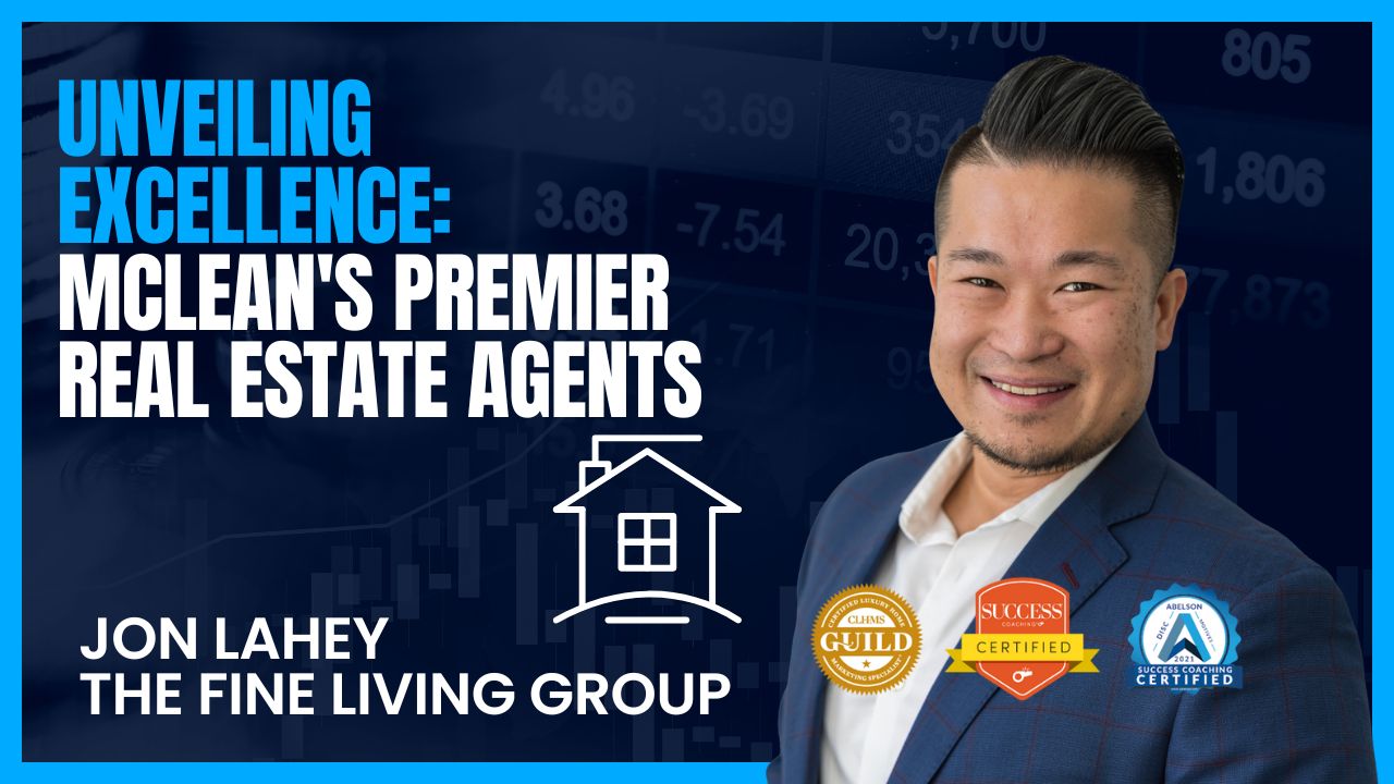 Unveiling Excellence McLean's Premier Real Estate Agents